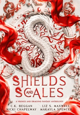 Shields and Scales: A Vikings and Dragons Fantasy Anthology by Beggan, C. K.