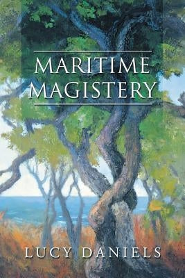 Maritime Magistery by Daniels, Lucy