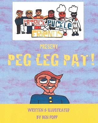 PATRICK PUCKLE & FRIENDS PRESENT Peg Leg Pat! by Popp, Ben