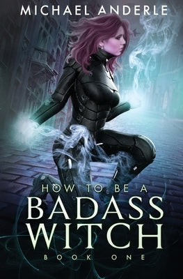 How to be a Badass Witch by Anderle, Michael
