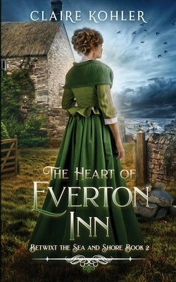 The Heart of Everton Inn: A Scottish Fantasy Romance by Kohler, Claire