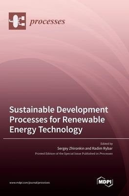 Sustainable Development Processes for Renewable Energy Technology by Zhironkin, Sergey