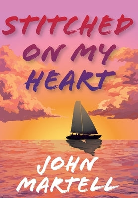 Stitched On My Heart by Martell, John