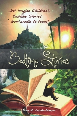 Bedtime Stories: Just Imagine Bedtime Stories from cradle to teens! by Bettio, Jennifer