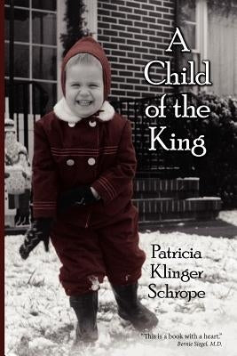 A Child Of The King by Schrope, Patricia Klinger