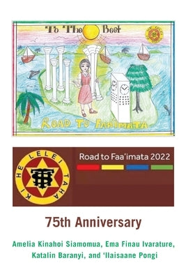 Road to Faa'Imata 2022: 75Th Anniversary by Siamomua, Amelia Kinahoi
