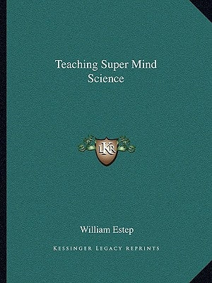 Teaching Super Mind Science by Estep, William