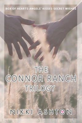 The Connor Ranch Trilogy by Ashton, Nikki
