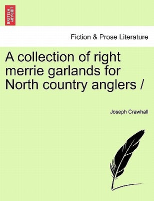 Collection of Right Merrie Garlands for North Country Anglers by Crawhall, Joseph