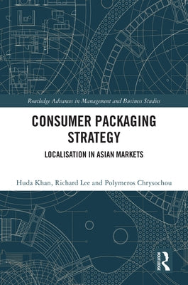 Consumer Packaging Strategy: Localisation in Asian Markets by Khan, Huda