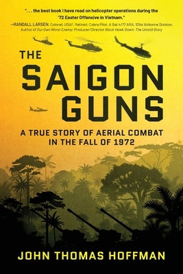 The Saigon Guns: A True Story of Aerial Combat in the Fall of 1972 by Hoffman, John Thomas
