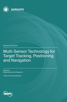 Multi-Sensor Technology for Target Tracking, Positioning and Navigation by Gao, Bingbing
