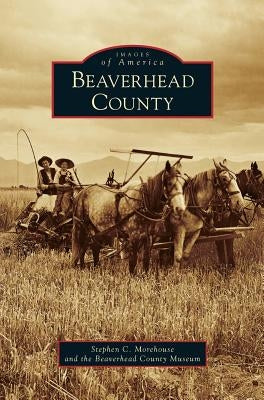 Beaverhead County by Morehouse, Stephen