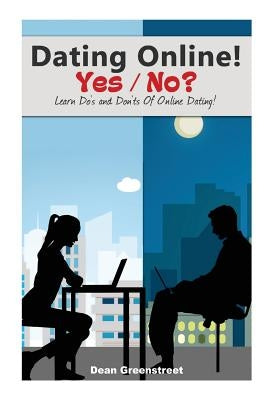 Dating Online! Yes / No? by Greenstreet, Dean