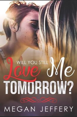 Will You Still Love Me Tomorrow? by Jeffery, Megan