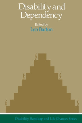 Disability And Dependency by Barton, Len