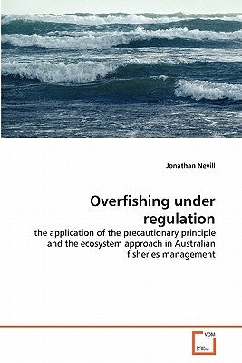 Overfishing under regulation by Nevill, Jonathan
