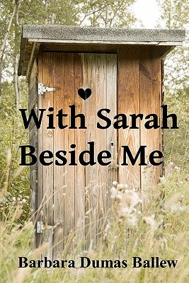 With Sarah Beside Me by Ballew, Barbara Dumas