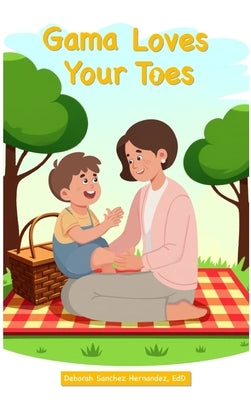 Gama Loves Your Toes by Hernandez, Deborah Sanchez