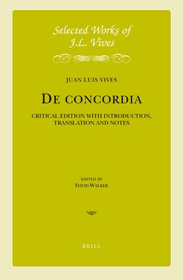 de Concordia: Critical Edition with Introduction, Translation, and Notes by Walker, David J.