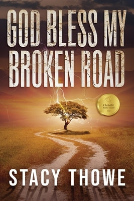 God Bless My Broken Road by Thowe, Stacy