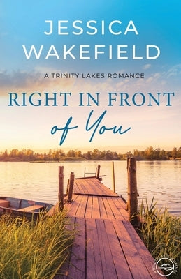 Right in Front of You by Wakefield, Jessica