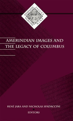 Amerindian Images and the Legacy of Columbus: Volume 9 by Jara, Rene