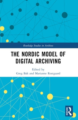 The Nordic Model of Digital Archiving by Bak, Greg