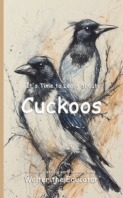 It's Time to Learn about Cuckoos by Walter the Educator