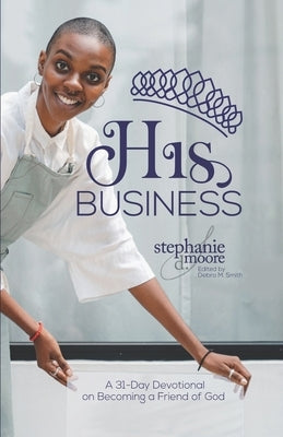 His Business: A Friend of God by Smith, Debra M.