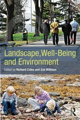 Landscape, Well-Being and Environment by Coles, Richard