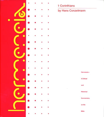1 Corinthians: A Commentary on the First Epistle to the Corinthians by Conzelmann, Hans
