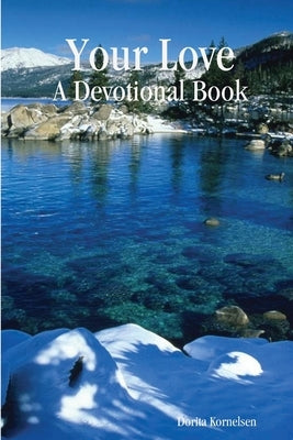 Your Love (A Devotional Book) by Kornelsen, Dorita
