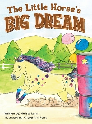 The Little Horse's Big Dream by Lynn, Melissa
