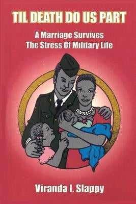 Til Death Do Us Part: A Marriage Survives the Stress of Military Life by Slappy, Viranda I.