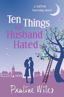 Ten Things My Husband Hated: a Saffron Sweeting novel by Wiles, Pauline