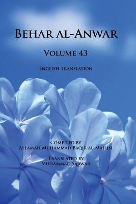 Behar al-Anwar, Volume 43 by Sarwar, Muhammad