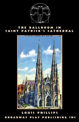 The Ballroom In Saint Patrick's Cathedral by Phillips, Louis