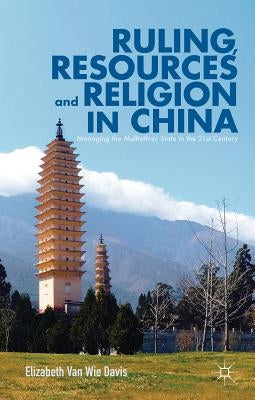 Ruling, Resources and Religion in China: Managing the Multiethnic State in the 21st Century by Loparo, Kenneth A.