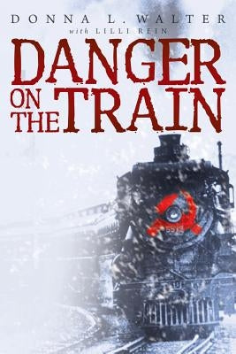 Danger on the Train by Walter, Donna L.