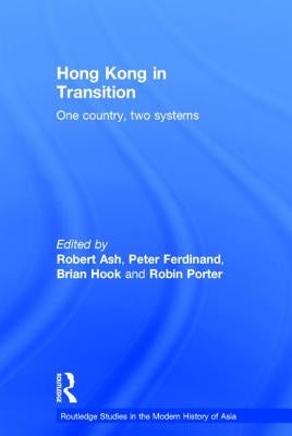 Hong Kong in Transition: One Country, Two Systems by Ash, Robert