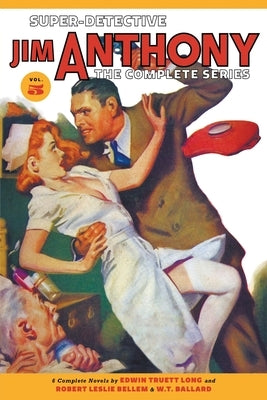 Super-Detective Jim Anthony: The Complete Series, Volume 5 by Long, Edwin Truett