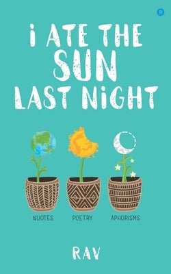 I ate the sun last night by Singh, Ravsirjan