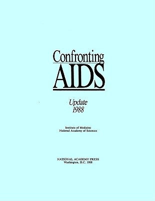 Confronting AIDS: Update 1988 by Institute of Medicine