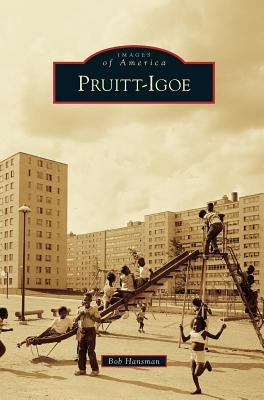 Pruitt-Igoe by Hansman, Bob