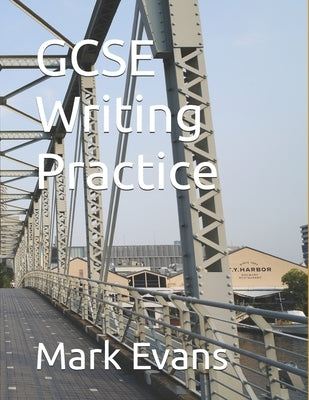 GCSE Writing Practice by Evans, Mark