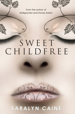 Sweet Childfree: New and Selected Poems by Caine, Saralyn