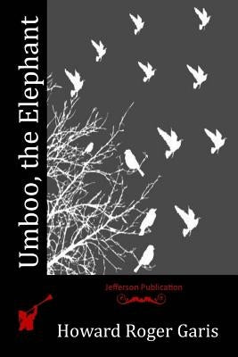 Umboo, the Elephant by Garis, Howard Roger
