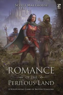 Romance of the Perilous Land: A Roleplaying Game of British Folklore by Malthouse, Scott