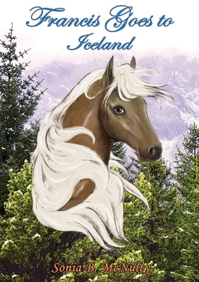 Francis Goes to Iceland by McNulty, Sonia B.
